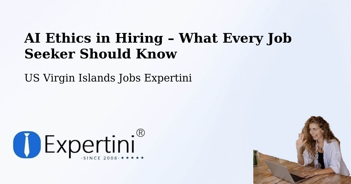 AI Ethics in Recruitment & Hiring – US Virgin Islands - US Virgin Islands Jobs Expertini