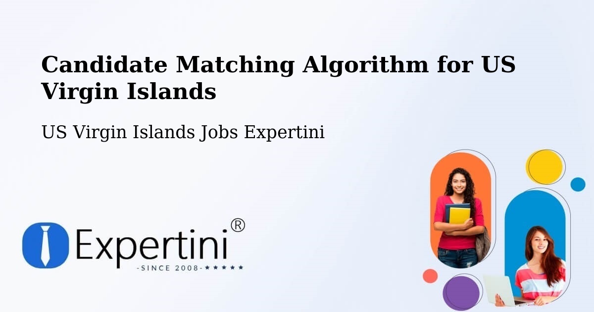 Candidate Matching Algorithm Overview – US Virgin Islands - US Virgin Islands Jobs Expertini