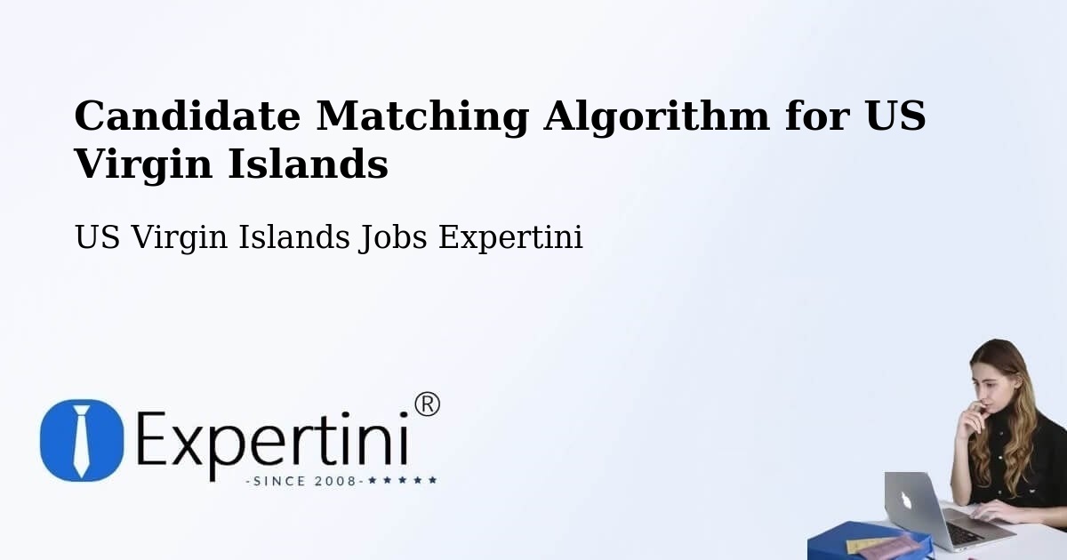 Candidate Matching Algorithm for US Virgin Islands - US Virgin Islands Jobs Expertini