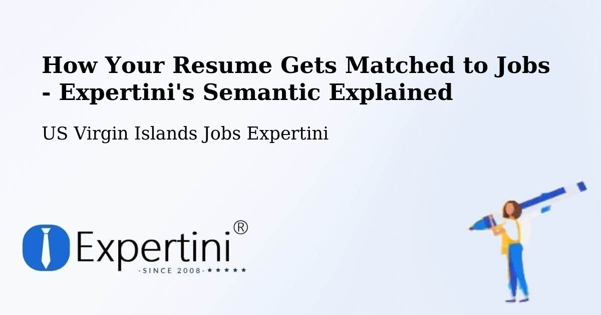 How Your Resume Gets Matched to Jobs - Expertini's Semantic Explained - US Virgin Islands Jobs Expertini