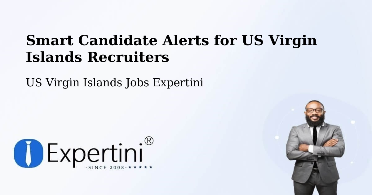 Smart Candidate Alerts for US Virgin Islands Recruiters - US Virgin Islands Jobs Expertini